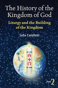 History of the Kingdom of God. Part II. Liturgy and the Building of the Kingdom